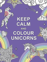 Load image into Gallery viewer, Keep Calm and Colour Unicorns Colouring Book

